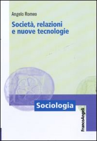 Società, relazioni e nuove tecnologie Società, relazioni e nuove tecnologie
