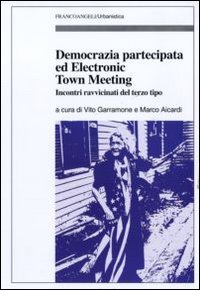 Democrazia partecipata ed electronic town meeting. Incontri ravvicinati del terzo tipo Democrazia partecipata ed electronic town meeting. Incontri ravvicinati del terzo tipo
