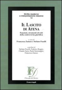 Il lascito di Atena. Funzioni, strumenti ed esiti della controversia giuridica Il lascito di Atena. Funzioni, strumenti ed esiti della controversia giuridica