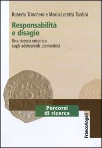 Responsabilità e disagio. Una ricerca empirica sugli adolescenti piemontesi Responsabilità e disagio. Una ricerca empirica sugli adolescenti piemontesi