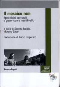 Il mosaico Rom. Specificità culturali e governance multilivello Il mosaico Rom. Specificità culturali e governance multilivello