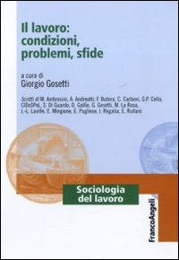 Il lavoro: condizioni, problemi, sfide Il lavoro: condizioni, problemi, sfide