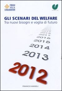 Gli scenari del welfare. Tra nuovi bisogni e voglia di futuro Gli scenari del welfare. Tra nuovi bisogni e voglia di futuro