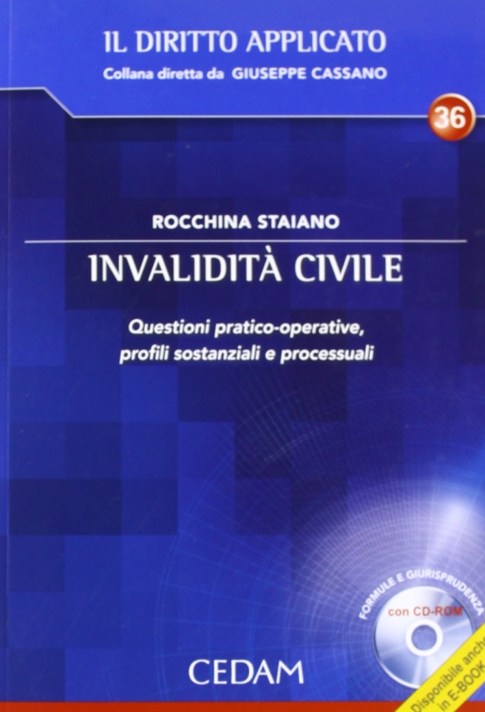 Invalidità civile. Questioni pratico-operative, profili sostanziali e processuali. Con CD-ROM Invalidità civile. Questioni pratico-operative, profili sostanziali e processuali. Con CD-ROM