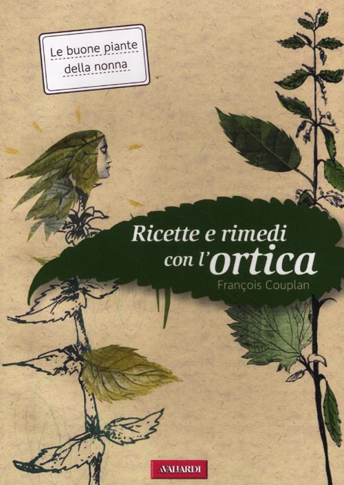 Ricette e rimedi con l'ortica Ricette e rimedi con l'ortica