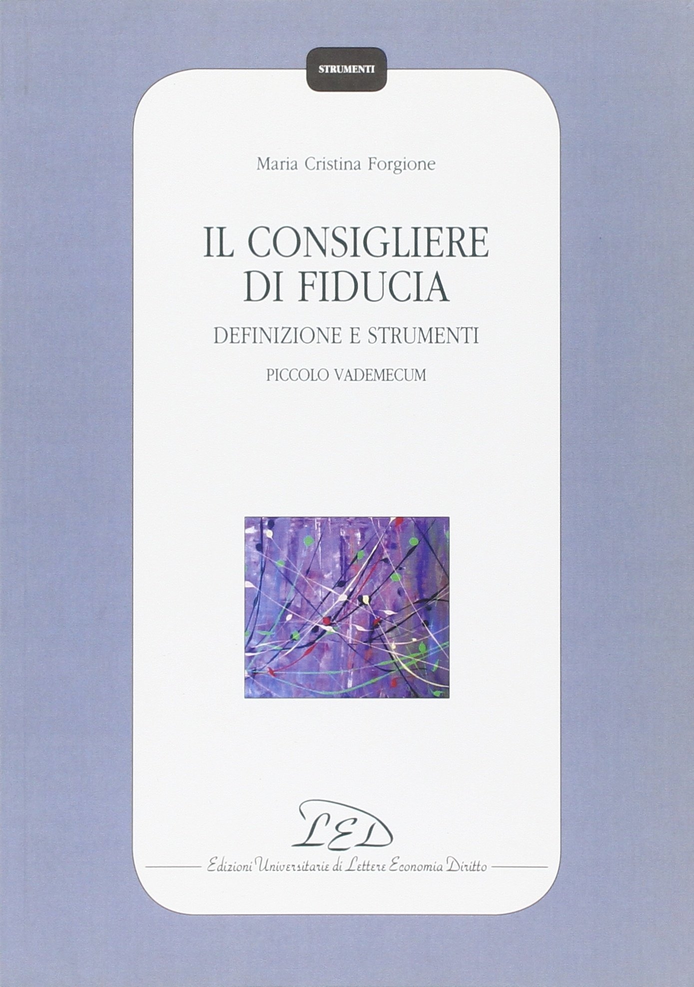 Il consigliere di fiducia. Definizione e strumenti. Picolo vademecum Il consigliere di fiducia. Definizione e strumenti. Picolo vademecum