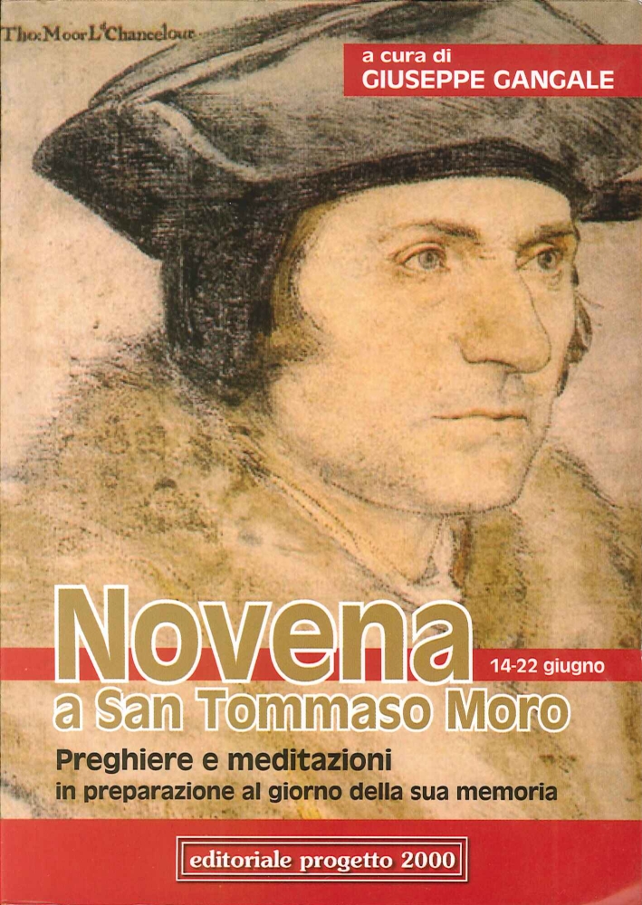 Novena a San Tommaso Moro. Preghiere e meditazioni in preparazione al giorno della sua memoria Novena a San Tommaso Moro. Preghiere e meditazioni in preparazione al giorno della sua memoria