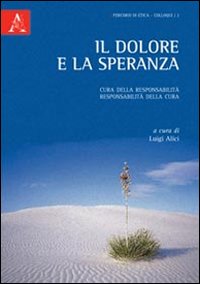 Il dolore e la speranza. Cura della responsabilità, responsabilità della cura Il dolore e la speranza. Cura della responsabilità, responsabilità della cura
