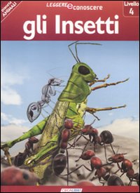 Gli insetti. Pianeta animali. Livello 4. Ediz. illustrata Gli insetti. Pianeta animali. Livello 4. Ediz. illustrata