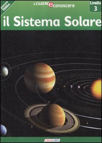 Il sistema solare. Pianeta Terra. Livello 3. Ediz. illustrata Il sistema solare. Pianeta Terra. Livello 3. Ediz. illustrata