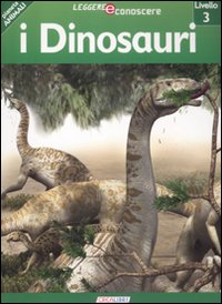 I dinosauri. Pianeta animali. Livello 3. Ediz. illustrata I dinosauri. Pianeta animali. Livello 3. Ediz. illustrata