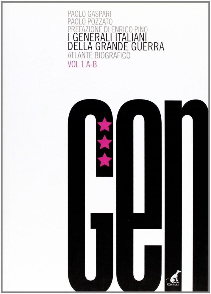 I generali italiani della grande guerra. Atlante biografico. Vol. 1: A-B I generali italiani della grande guerra. Atlante biografico. Vol. 1: A-B