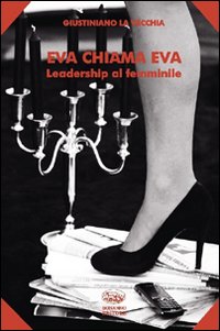 Eva chiama Eva. Leadership al femminile Eva chiama Eva. Leadership al femminile
