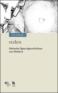 Reden. Siebzehn Sprechgeschichten Aus Südtirol Reden. Siebzehn Sprechgeschichten Aus Südtirol