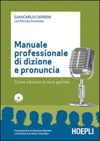 Manuale professionale di dizione e pronuncia. Con CD-ROM Manuale professionale di dizione e pronuncia. Con CD-ROM