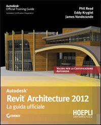 Revit Architecture 2012. La guida ufficiale Revit Architecture 2012. La guida ufficiale
