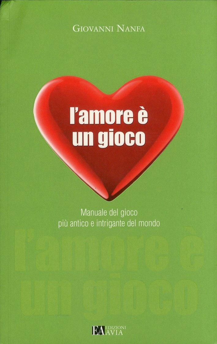 L'amore è un gioco. Manuale del gioco più antico e intrigante del mondo L'amore è un gioco. Manuale del gioco più antico e intrigante del mondo