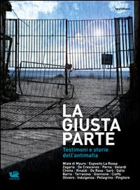 La Giusta Parte. Testimoni e Storie Dell'Antimafia La Giusta Parte. Testimoni e Storie Dell'Antimafia