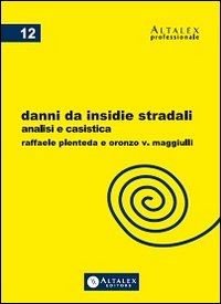 Danni da Insidie Stradali. Analisi e casistica Danni da Insidie Stradali. Analisi e casistica