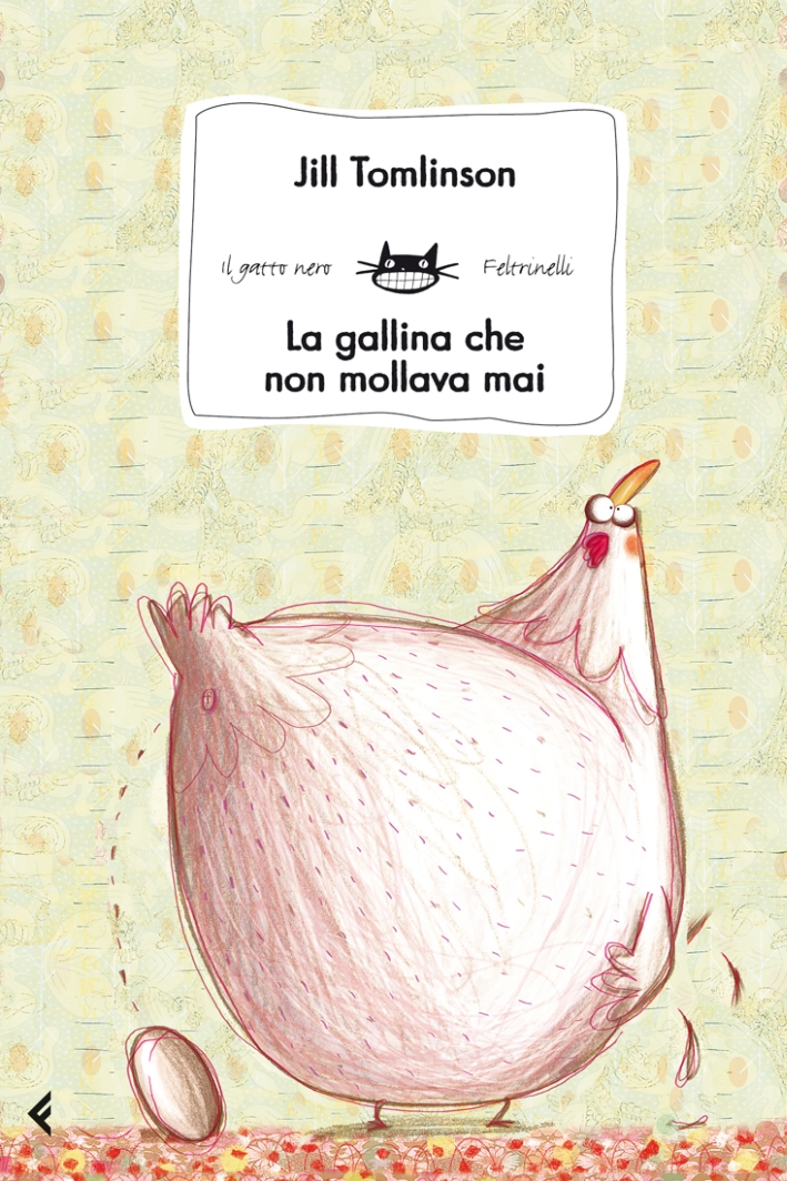 La gallina che non mollava mai. Ediz. illustrata La gallina che non mollava mai. Ediz. illustrata