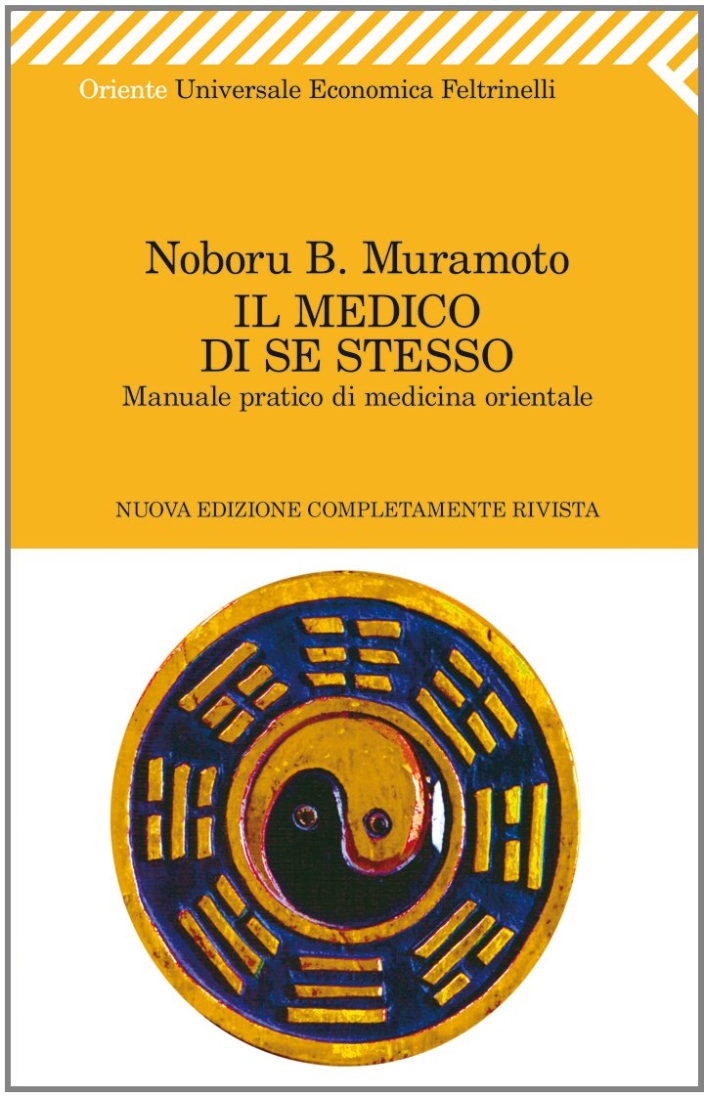 Il medico di se stesso. Manuale pratico di medicina orientale Il medico di se stesso. Manuale pratico di medicina orientale