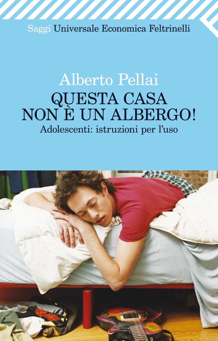 Questa casa non è un albergo! Adolescenti: istruzioni per l'uso Questa casa non è un albergo! Adolescenti: istruzioni per l'uso