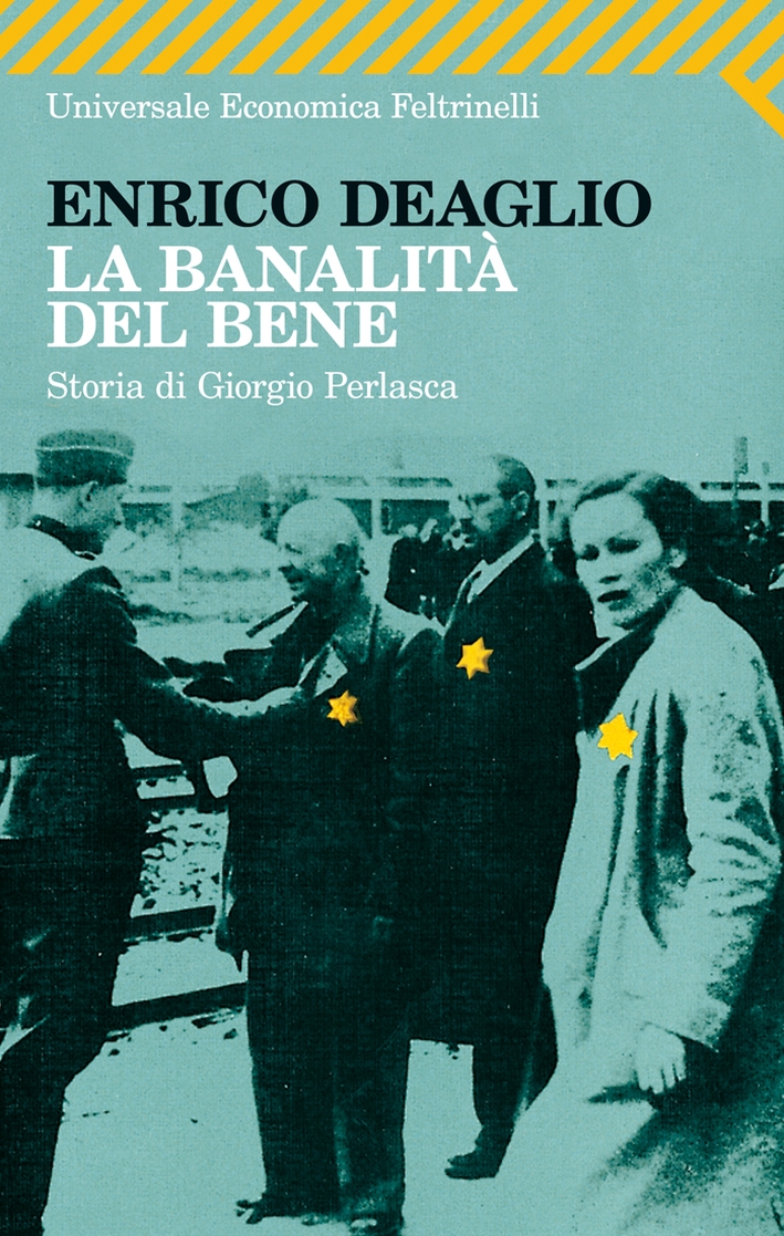 La banalità del bene. Storia di Giorgio Perlasca La banalità del bene. Storia di Giorgio Perlasca
