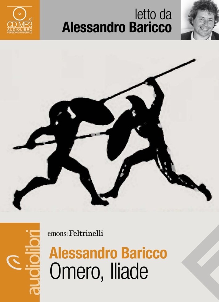 Omero, Iliade letto da Alessandro Baricco. Audiolibro. CD Audio Formato MP3 Omero, Iliade letto da Alessandro Baricco. Audiolibro. CD Audio Formato MP3