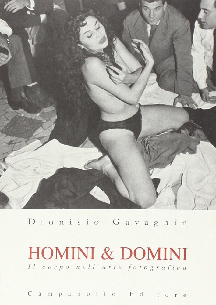 Homini & Domini. Il Corpo nell'Arte Fotografica Homini & Domini. Il Corpo nell'Arte Fotografica