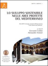 Lo sviluppo sostenibile nelle aree protette del Mediterraneo. Atti del 11° Convegno annuale dell'Associazione «Club Giuristi dell'Ambiente» Lo sviluppo sostenibile nelle aree protette del Mediterraneo. Atti del 11° Convegno annuale dell'Associazione «Club Giuristi dell'Ambiente»