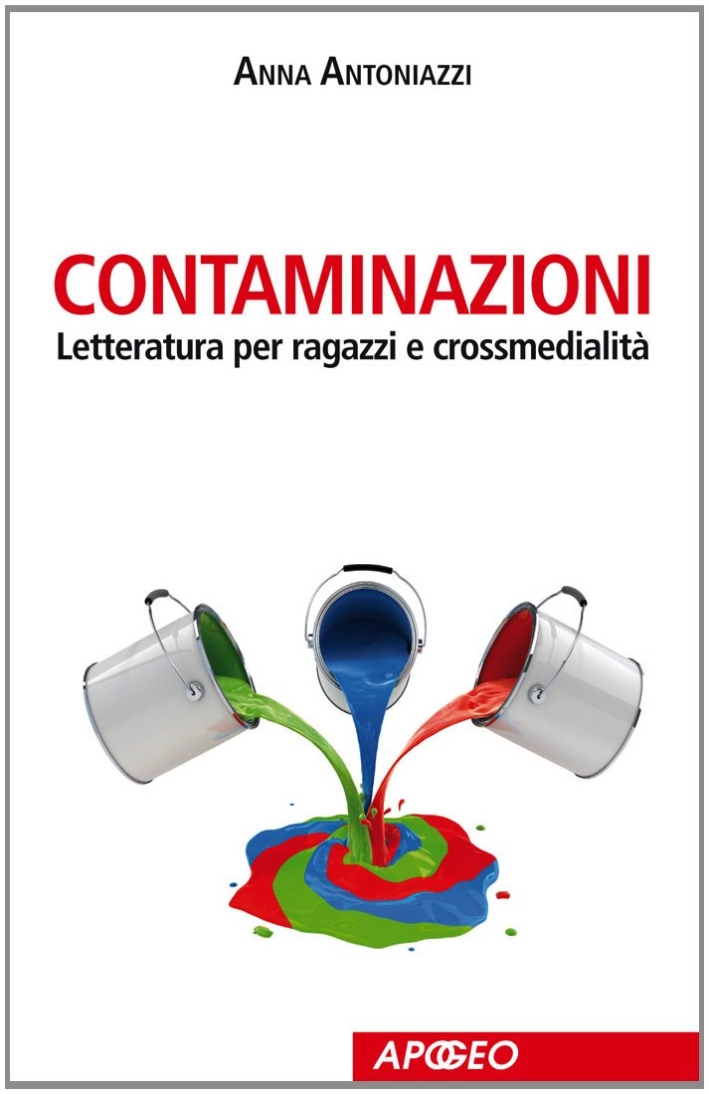 Contaminazioni. Letteratura per ragazzi e crossmedialità Contaminazioni. Letteratura per ragazzi e crossmedialità