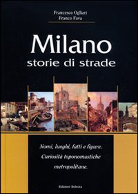Milano. Storie di strade Milano. Storie di strade