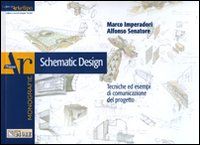 Schematic design. Tecniche ed esempi di comunicazione del progetto. Ediz. illustrata Schematic design. Tecniche ed esempi di comunicazione del progetto. Ediz. illustrata