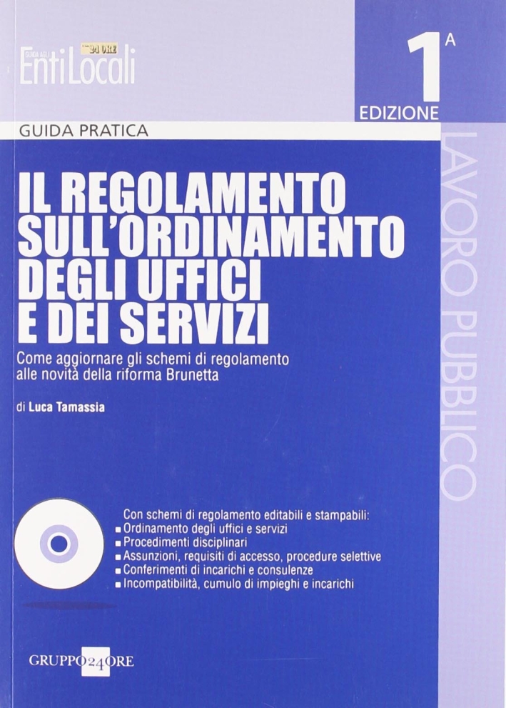 Il regolamento sull'ordinamento degli uffici e dei servizi. Con CD-ROM Il regolamento sull'ordinamento degli uffici e dei servizi. Con CD-ROM