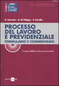 Processo del lavoro e previdenziale. Formulario e commentario. Contiene 250 formule personalizzabili. Con CD-ROM Processo del lavoro e previdenziale. Formulario e commentario. Contiene 250 formule personalizzabili. Con CD-ROM