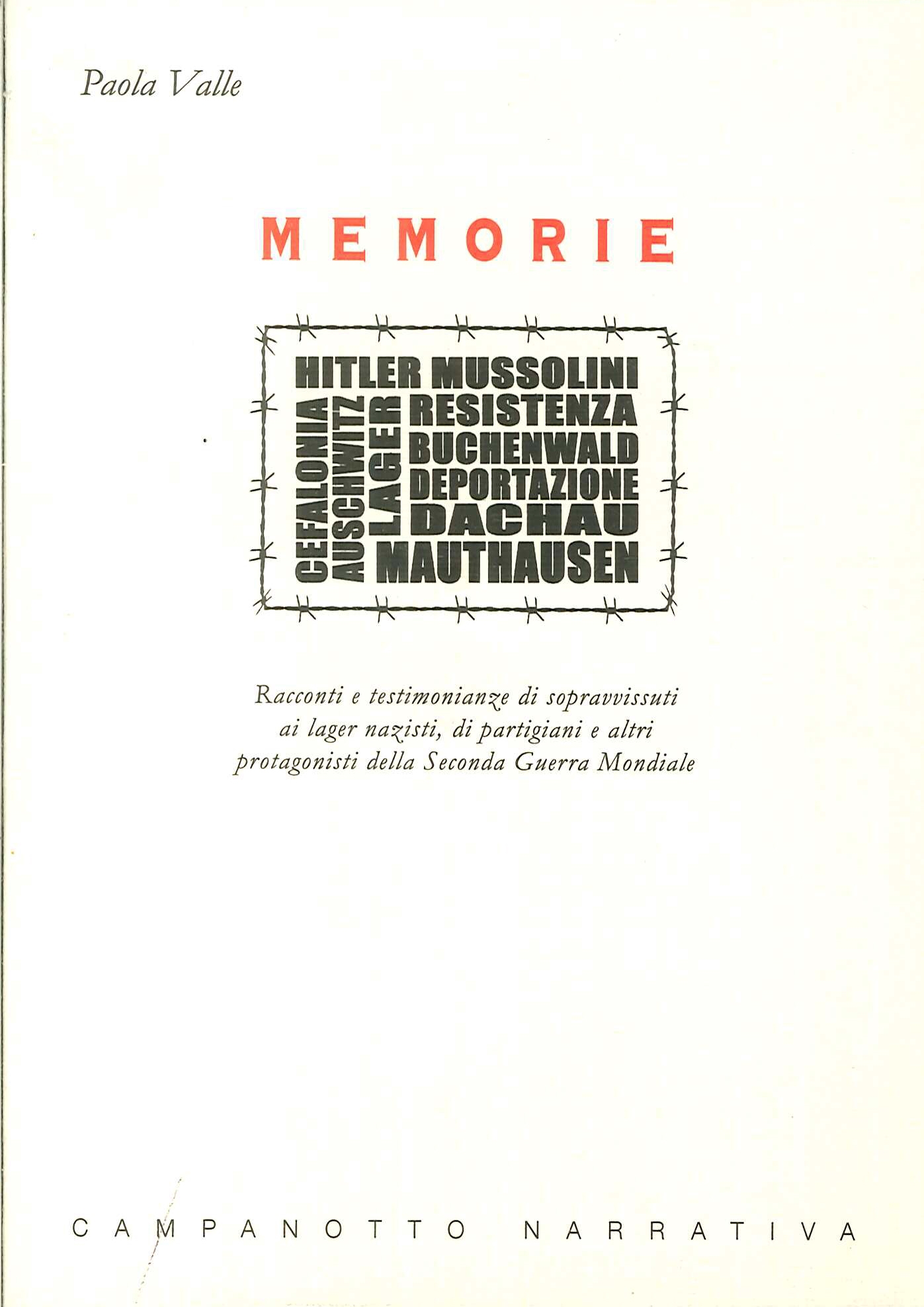Memorie. Racconti e testimonianze di sopravvissuti ai lager nazisti, di partigiani e altri protagonisti della seconda guerra mondiale Memorie. Racconti e testimonianze di sopravvissuti ai lager nazisti, di partigiani e altri protagonisti della seconda guerra mondiale
