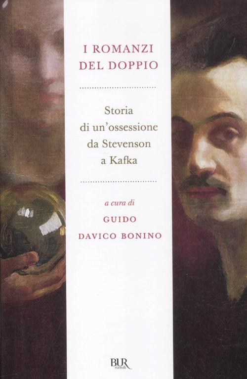 I romanzi del doppio. Storia di un'ossessione da Stevenson a Kafka I romanzi del doppio. Storia di un'ossessione da Stevenson a Kafka