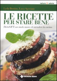 Le ricette per stare bene. DietaGIFT: un modo nuovo di intendere la cucina Le ricette per stare bene. DietaGIFT: un modo nuovo di intendere la cucina