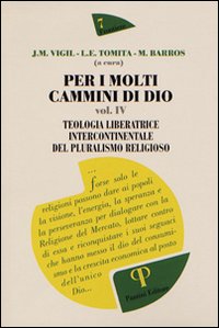 Per i molti cammini di Dio. Vol. 4: Teologia liberatrice intercontinentale del pluralismo religioso Per i molti cammini di Dio. Vol. 4: Teologia liberatrice intercontinentale del pluralismo religioso