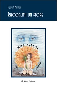 Raccoglimi un fiore Raccoglimi un fiore