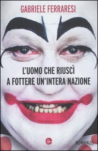 L'uomo che riusci' a fottere un'intera nazione