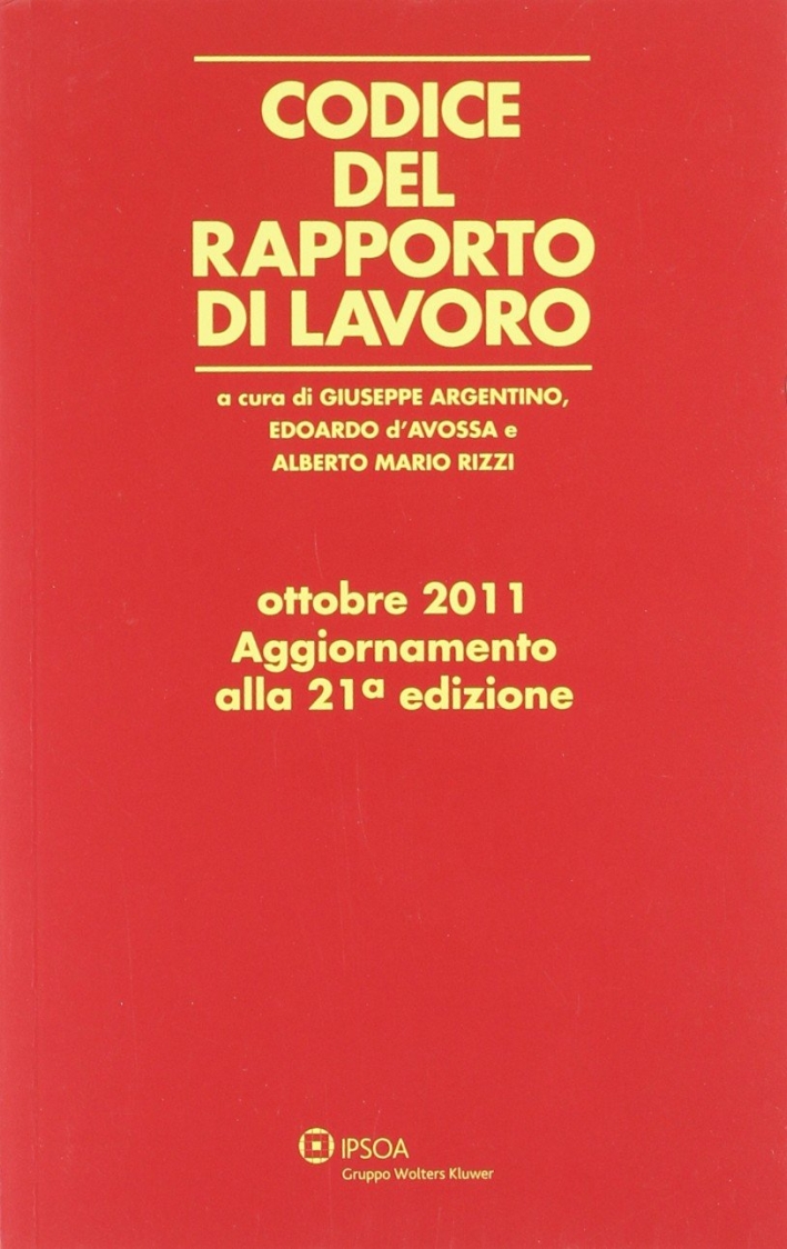 Codice del rapporto di lavoro. Ottobre 2011 Codice del rapporto di lavoro. Ottobre 2011