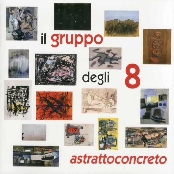 Il Gruppo degli Otto. Astrattoconcreto Il Gruppo degli Otto. Astrattoconcreto