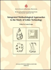 Integrated methodological approaches to the study of lithic technology Integrated methodological approaches to the study of lithic technology
