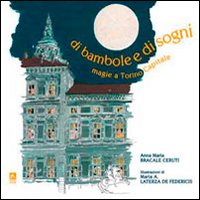 Di Bambole e di Sogni. Magie a Torino Capitale Di Bambole e di Sogni. Magie a Torino Capitale