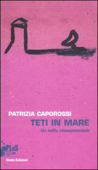 Teti in mare. Un tuffo rinascimentale Teti in mare. Un tuffo rinascimentale
