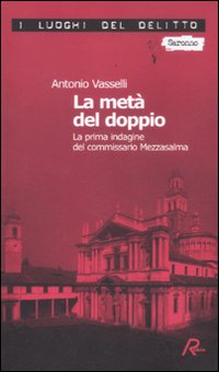 La metà del doppio. La prima indagine del commissario Mezzasalma. Le indagini del commissario Mezzasalma. Vol. 1 La metà del doppio. La prima indagine del commissario Mezzasalma. Le indagini del commissario Mezzasalma. Vol. 1