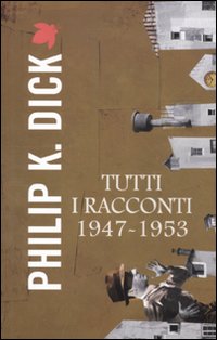 Tutti i racconti (1947-1953). Vol. 1 Tutti i racconti (1947-1953). Vol. 1
