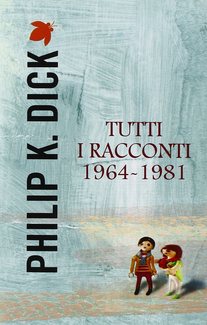 Tutti i racconti (1964-1981). Vol. 4 Tutti i racconti (1964-1981). Vol. 4