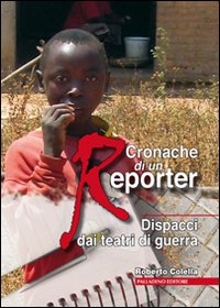 Cronache di un reporter. Dispacci dai teatri di guerra Cronache di un reporter. Dispacci dai teatri di guerra
